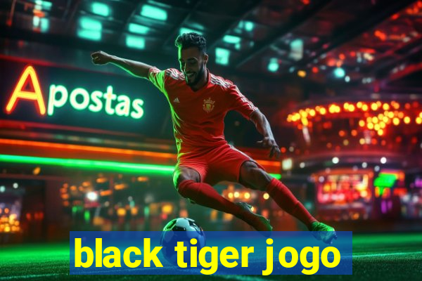 black tiger jogo